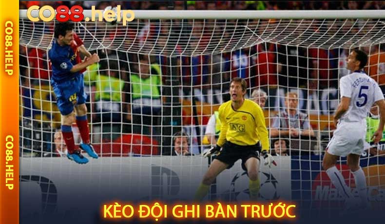 Kèo đội ghi bàn trước